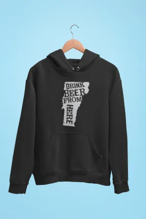Vermont Drink Beer From Here® - Craft Beer Hoodie