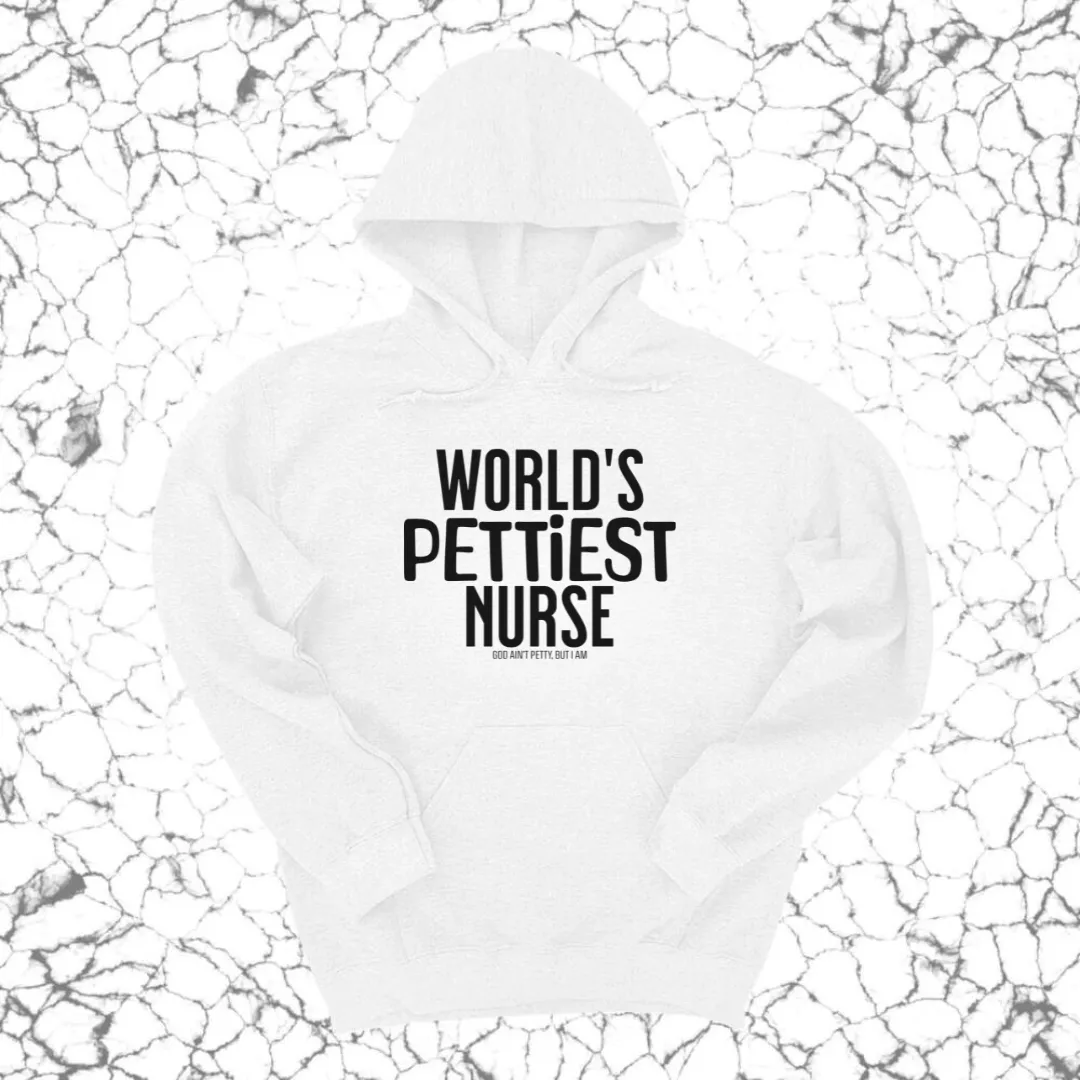 World's Pettiest Nurse Unisex Hoodie